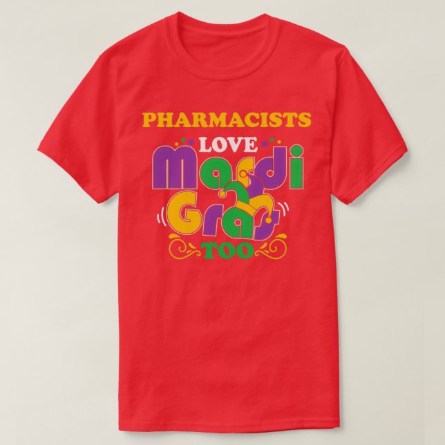Pharmacists Mardi Gras 2019 Quote Novelty Shirt (Design Front)