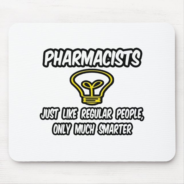 Pharmacists...Regular People, Only Smarter Mouse Mat (Front)