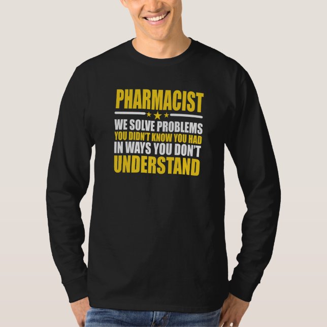 Pharmacists We Solve Problems   T-Shirt (Front)