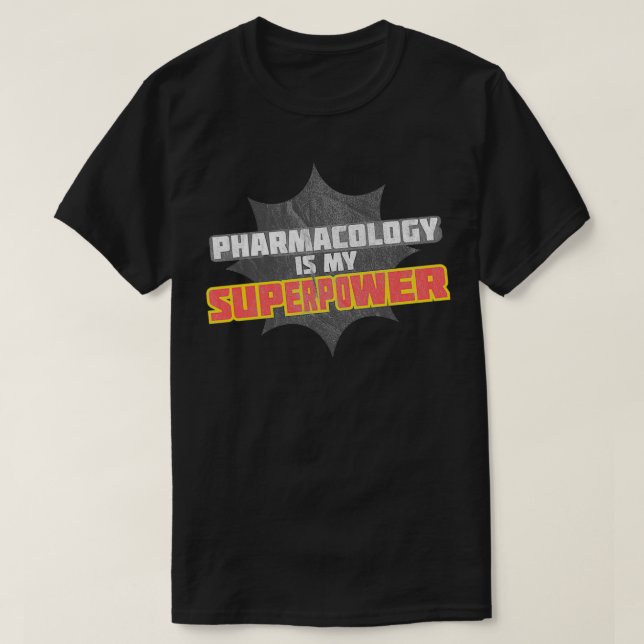 Pharmacology is my Superpower 1 T-Shirt (Design Front)