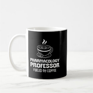 Pharmacology Professor Fuelled by Coffee Coffee Mug