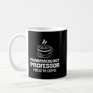 Pharmacology Professor Fuelled by Coffee  Mug