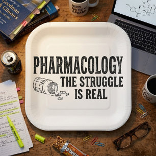 Pharmacology The Struggle Is Real Funny Pharmacy Paper Plate