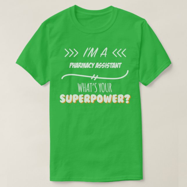 Pharmacy Assistant Funny Superpower Slogan Gift fo T-Shirt (Design Front)
