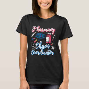 Pharmacy Chaos Coordinator Pharmacist Technician T-Shirt