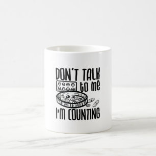 Pharmacy Don't Talk To Me I'm Counting Pharmacist Coffee Mug