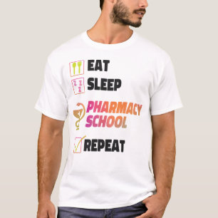 Pharmacy Eat Sleep Pharmacy School Repeat T-Shirt