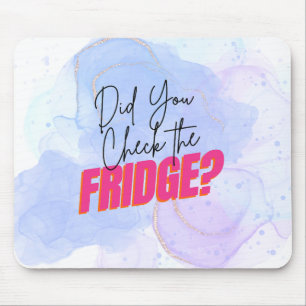 Pharmacy Humour- Did you check the fridge? Mouse Mat
