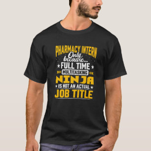 Pharmacy Intern Job Title Pharmacy Trainee Stude T-Shirt