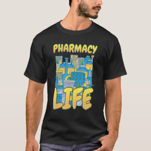 Pharmacy Life Pharmacy Pharmacist Tech T-Shirt