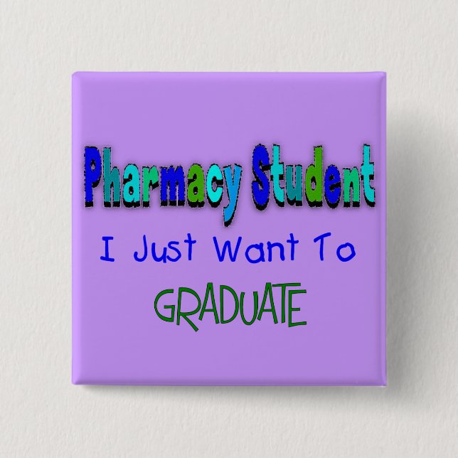 Pharmacy Student "Just Want To Graduate" 15 Cm Square Badge (Front)