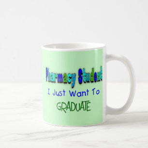 Pharmacy Student "Just Want To Graduate" Coffee Mug