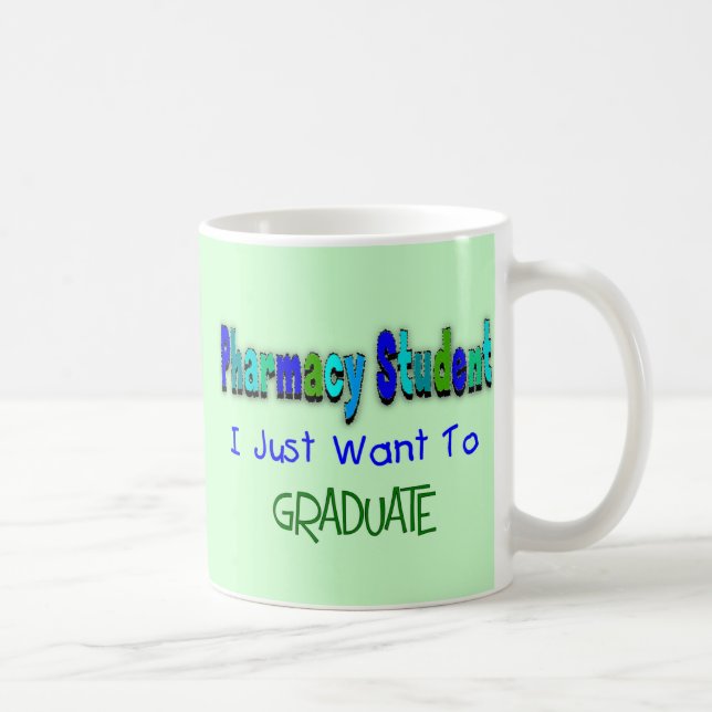 Pharmacy Student "Just Want To Graduate" Coffee Mug (Right)