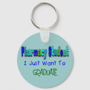 Pharmacy Student "Just Want To Graduate" Key Ring