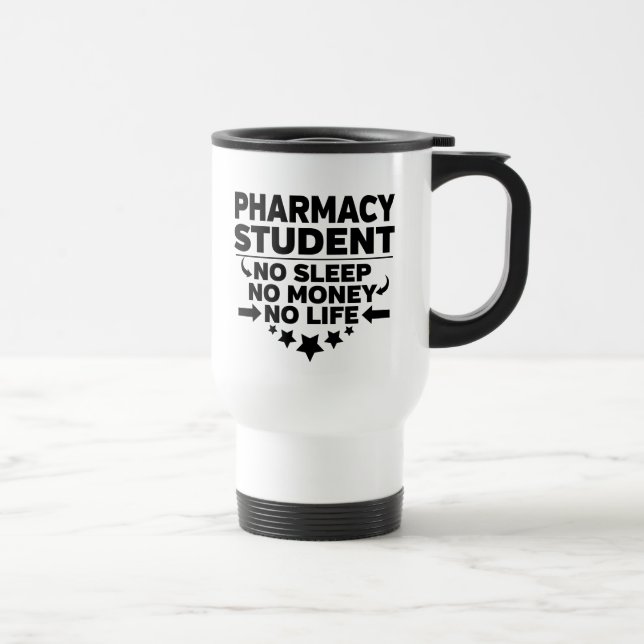 Pharmacy Student No Sleep No Money No Life Travel Mug (Right)