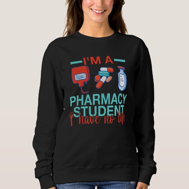 Pharmacy Student Technician Pharmacist Medical Tec Sweatshirt (Front)