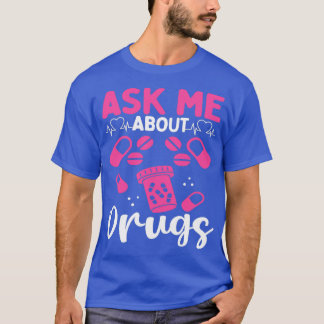 Pharmacy Tech Ask me about Drugs Pharmacist 1 T-Shirt