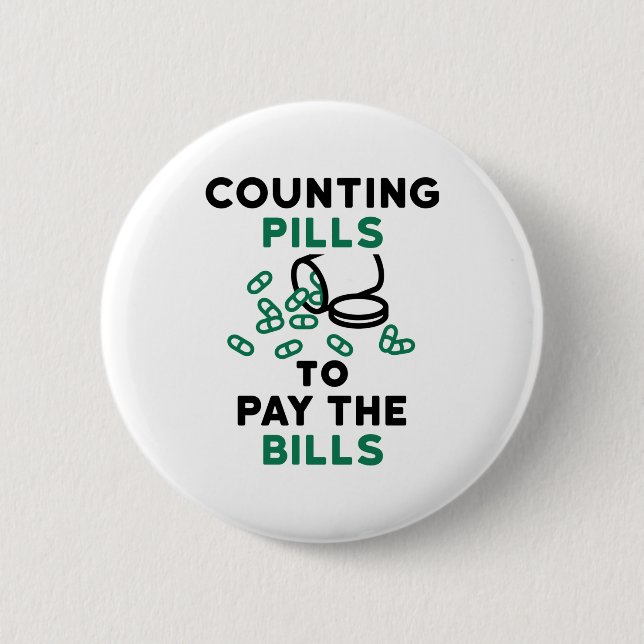 Pharmacy Tech Counting Pills to Pay the Bills 6 Cm Round Badge (Front)