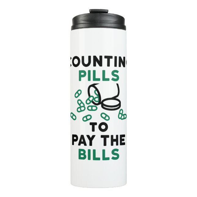 Pharmacy Tech Counting Pills to Pay the Bills Thermal Tumbler (Front)