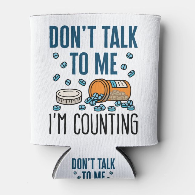 Pharmacy Tech Don't Talk to Me I'm Counting Can Cooler (Front)