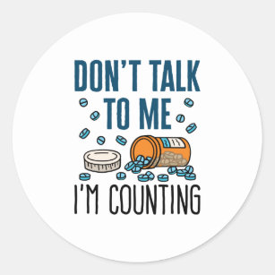 Pharmacy Tech Don't Talk to Me I'm Counting Classic Round Sticker