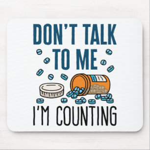 Pharmacy Tech Don't Talk to Me I'm Counting Mouse Mat