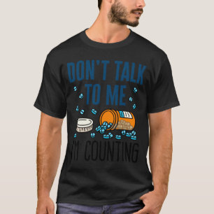 Pharmacy Tech Dont Talk To Me Im Counting  T-Shirt