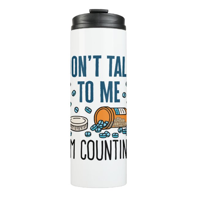 Pharmacy Tech Don't Talk to Me I'm Counting Thermal Tumbler (Front)