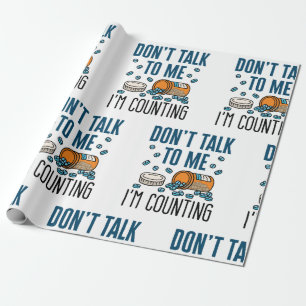 Pharmacy Tech Don't Talk to Me I'm Counting Wrapping Paper