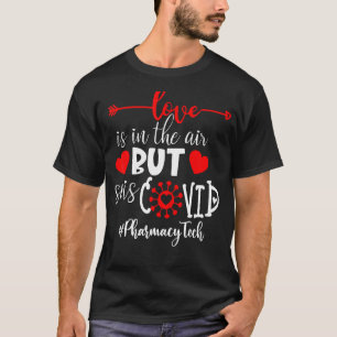 Pharmacy Tech Love Is In The Air But So Is Covid T-Shirt
