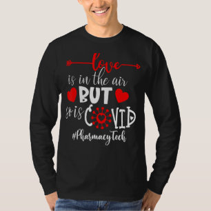 Pharmacy Tech Love Is In The Air But So Is Covid T-Shirt