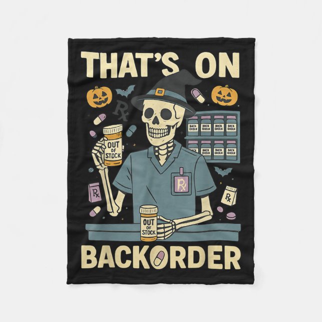 Pharmacy Tech Skeleton That’s On Backorder Hallowe Fleece Blanket (Front)