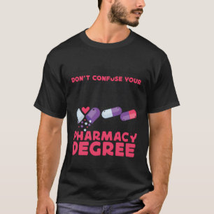 Pharmacy Tech Technician Pharmacist Student Please T-Shirt