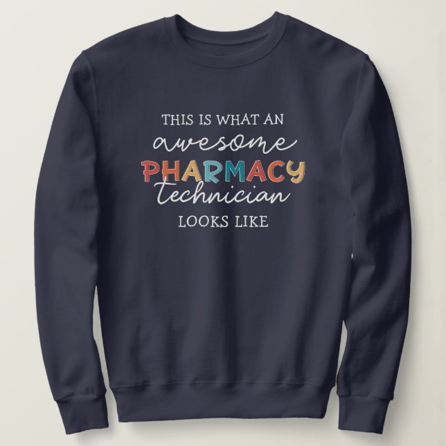 Pharmacy Technician Awesome Pharmacy Tech Funny Sweatshirt (Design Front)