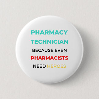 Pharmacy Technician Because Even Pharmacists 2 6 Cm Round Badge