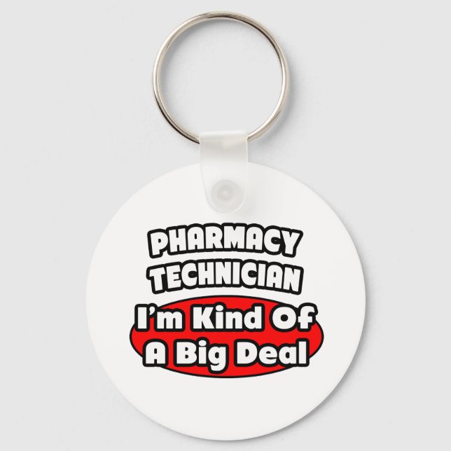 Pharmacy Technician .. Big Deal Key Ring (Front)