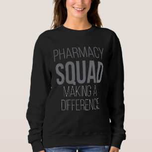 Pharmacy Technician For Pharmacist Pharmacy Squad Sweatshirt