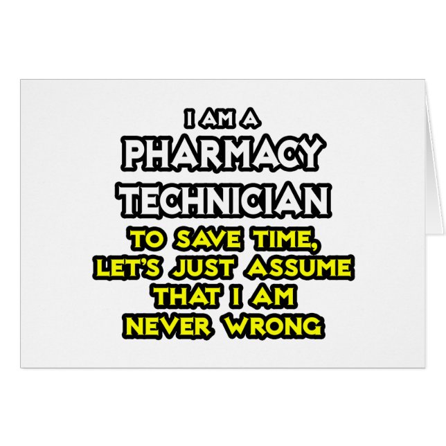 Pharmacy Technician Joke .. Never Wrong (Front Horizontal)