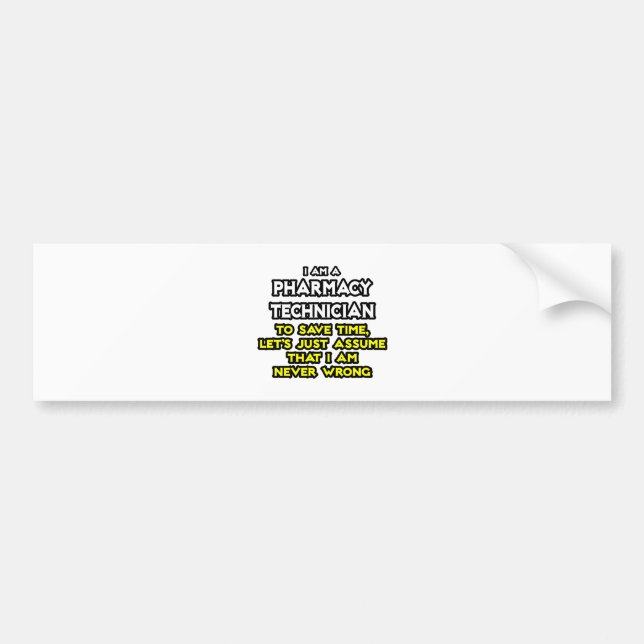 Pharmacy Technician Joke .. Never Wrong Bumper Sticker (Front)
