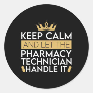 Pharmacy Technician Keep Calm And Let Pharmacist Classic Round Sticker