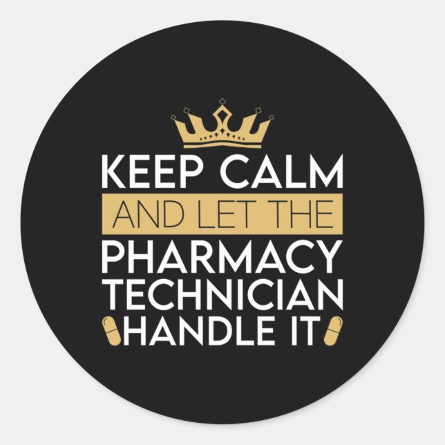 Pharmacy Technician Keep Calm And Let Pharmacist Classic Round Sticker (Front)