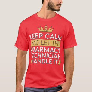 Pharmacy Technician Keep Calm And Let Pharmacist T-Shirt