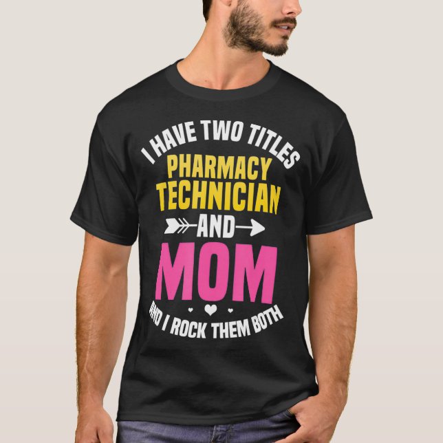 Pharmacy Technician Mom Assistant Tech CPhT Mother T-Shirt (Front)