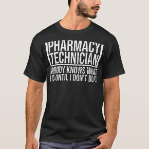 Pharmacy Technician Nobody Knows Pharmacy Techs Cp T-Shirt