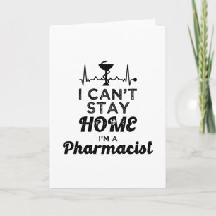 Pharmacy Technician Pharmacist I Can't Stay Home Card