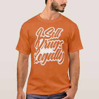 Pharmacy Technician Shirt Sell Drugs Legally Gift 