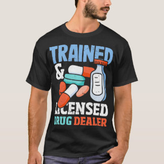 Pharmacy Technician Trained Licensed Dealer Pharma T-Shirt