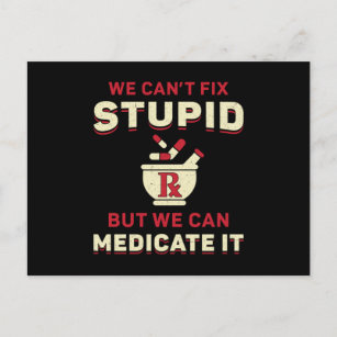 Pharmacy Technician We Can't Fix Stupid Pharmacist Postcard