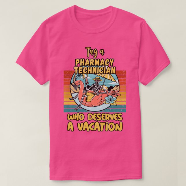 PHARMACY TECHNICIAN WHO DESERVES A VACATION FOR PH T-Shirt (Design Front)