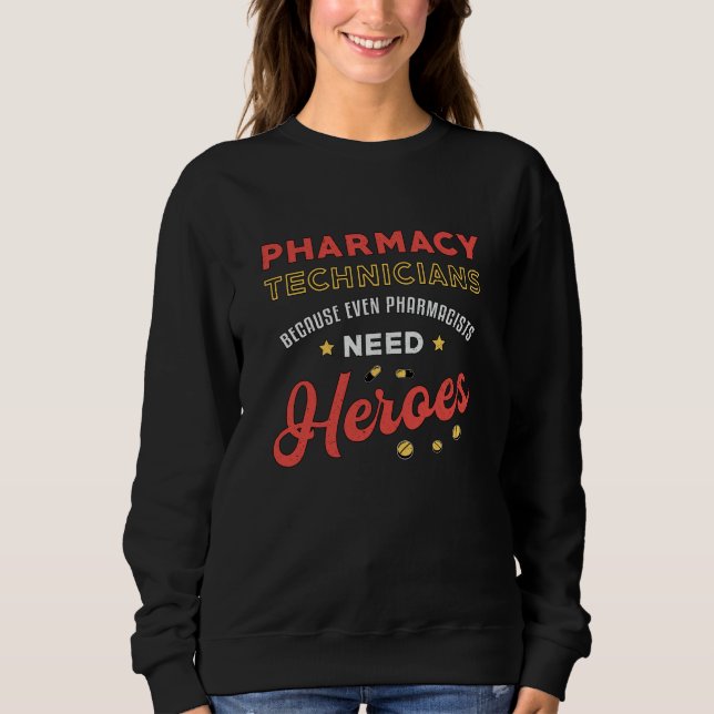 Pharmacy Technicians Technician Tech Pharmacist Sweatshirt (Front)